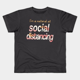 I'm a Natural at Social Distancing Kids T-Shirt